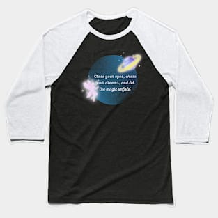 Close Your Eyes And Chase Your Dreams Baseball T-Shirt